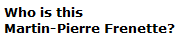 Who is Martin-Pierre Frenette